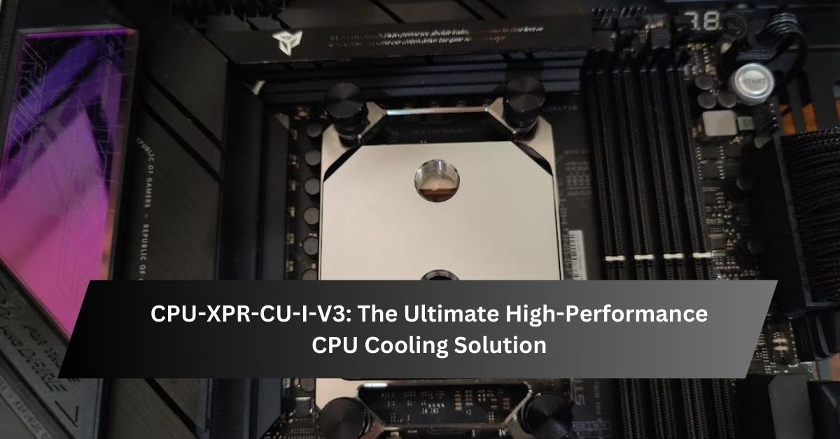 CPU-XPR-CU-I-V3 The Ultimate High-Performance CPU Cooling Solution