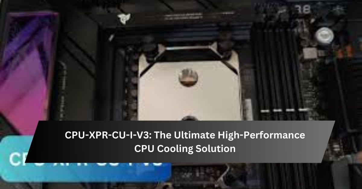 CPU-XPR-CU-I-V3 The Ultimate High-Performance CPU Cooling Solution